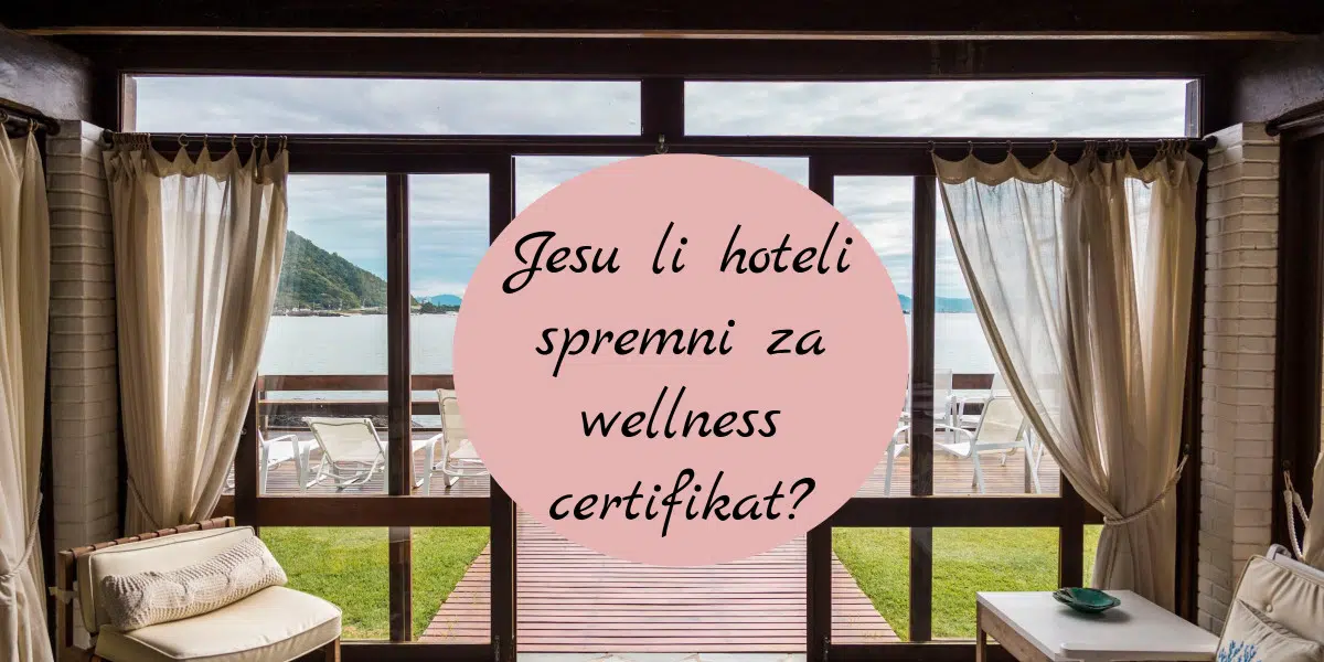 Jesu li hoteli spremni za wellness certifikat?