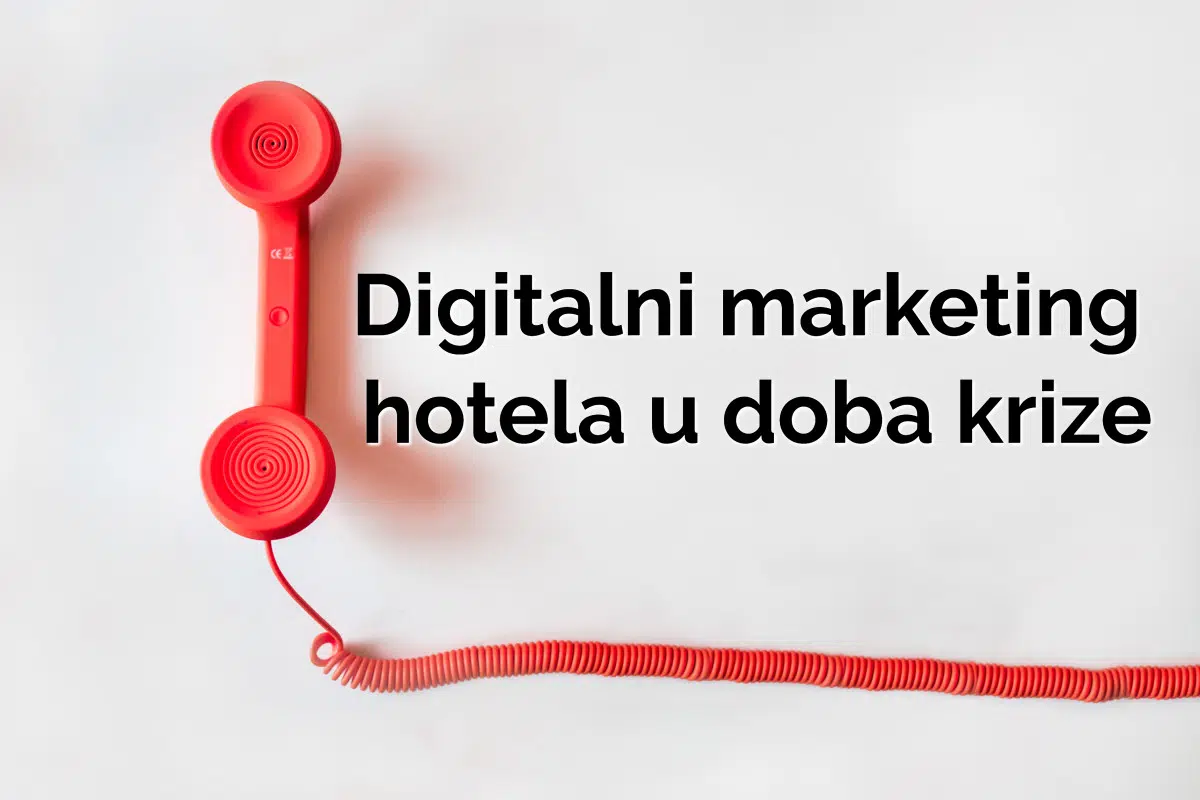 Važne značajke digitalnog marketinga hotela u doba krize